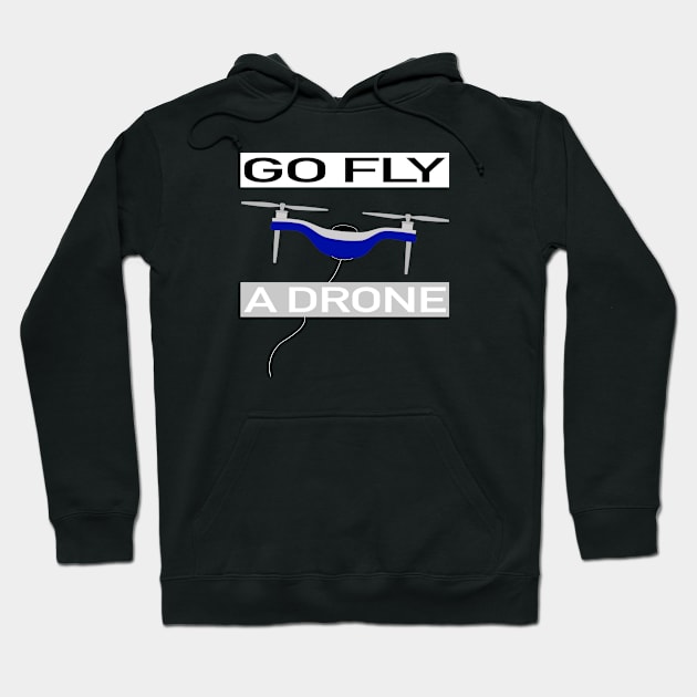 Go fly a drone cool, funny Hoodie by YnT art n design